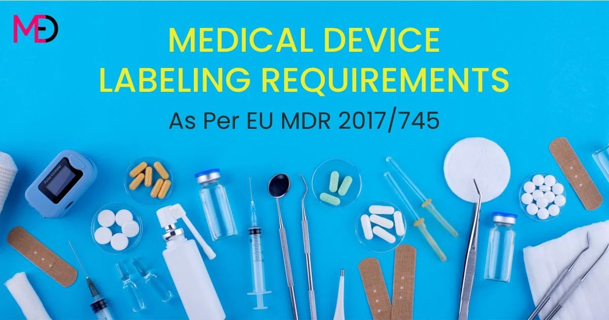 EU MDR Medical Device Labeling RequirementsA Complete Guide