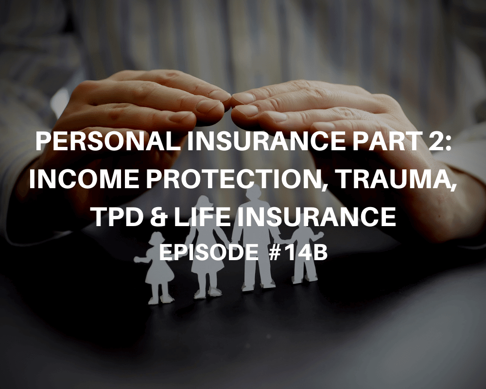 Personal Insurance Part 2 Protection, Trauma, TPD & Life