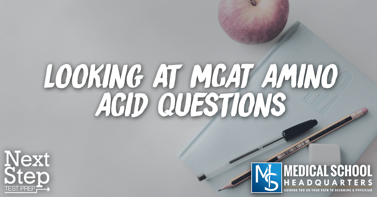 Looking at MCAT Amino Acid Questions Medical School Headquarters