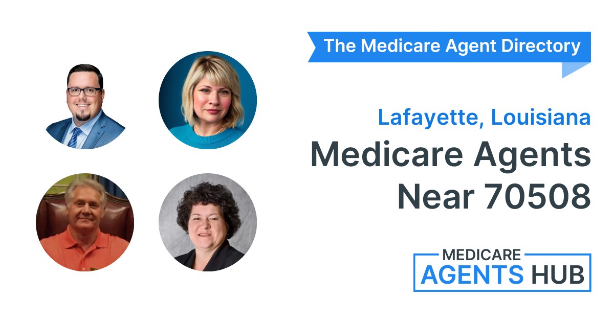 Local Medicare Agents Near 70508 (Lafayette, Louisiana)