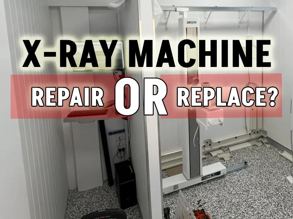 X-Ray Machine Repair or Replace? Factors to Consider - Medic Cloud
