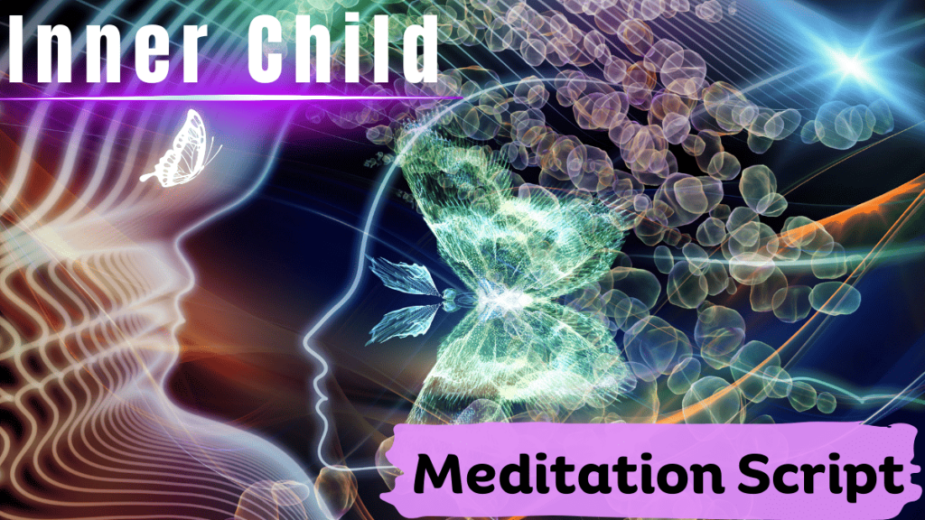 Inner Child Meditation Script [Healing Your Inner Child]