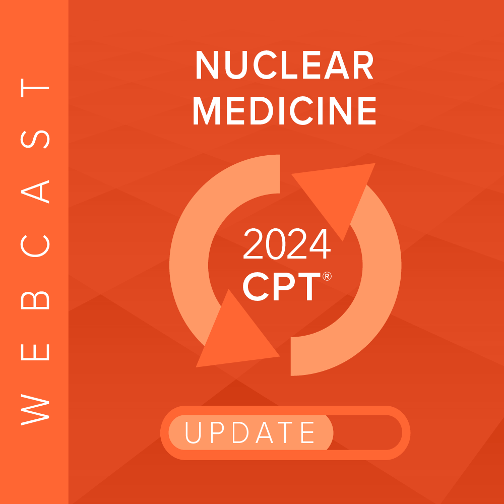 2024 Nuclear Medicine Coding, Reimbursement & Compliance Review
