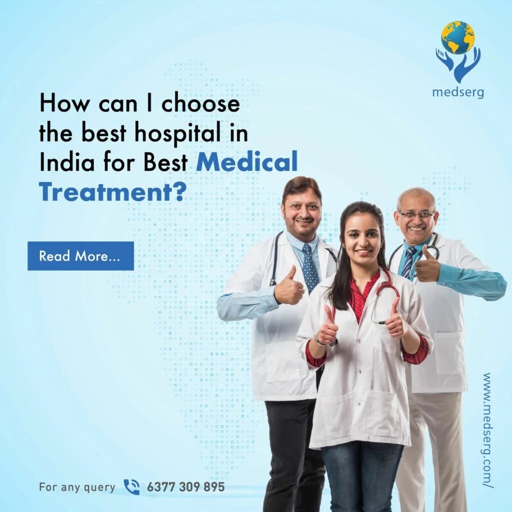 How can I choose Best Hospital in India for Medical Treatment Medserg