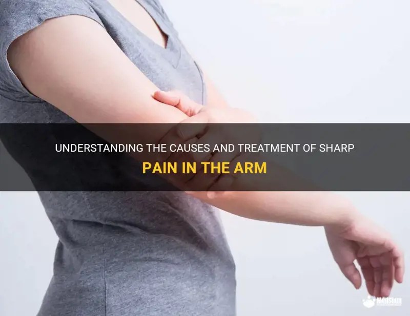 Understanding The Causes And Treatment Of Sharp Pain In The Arm MedShun