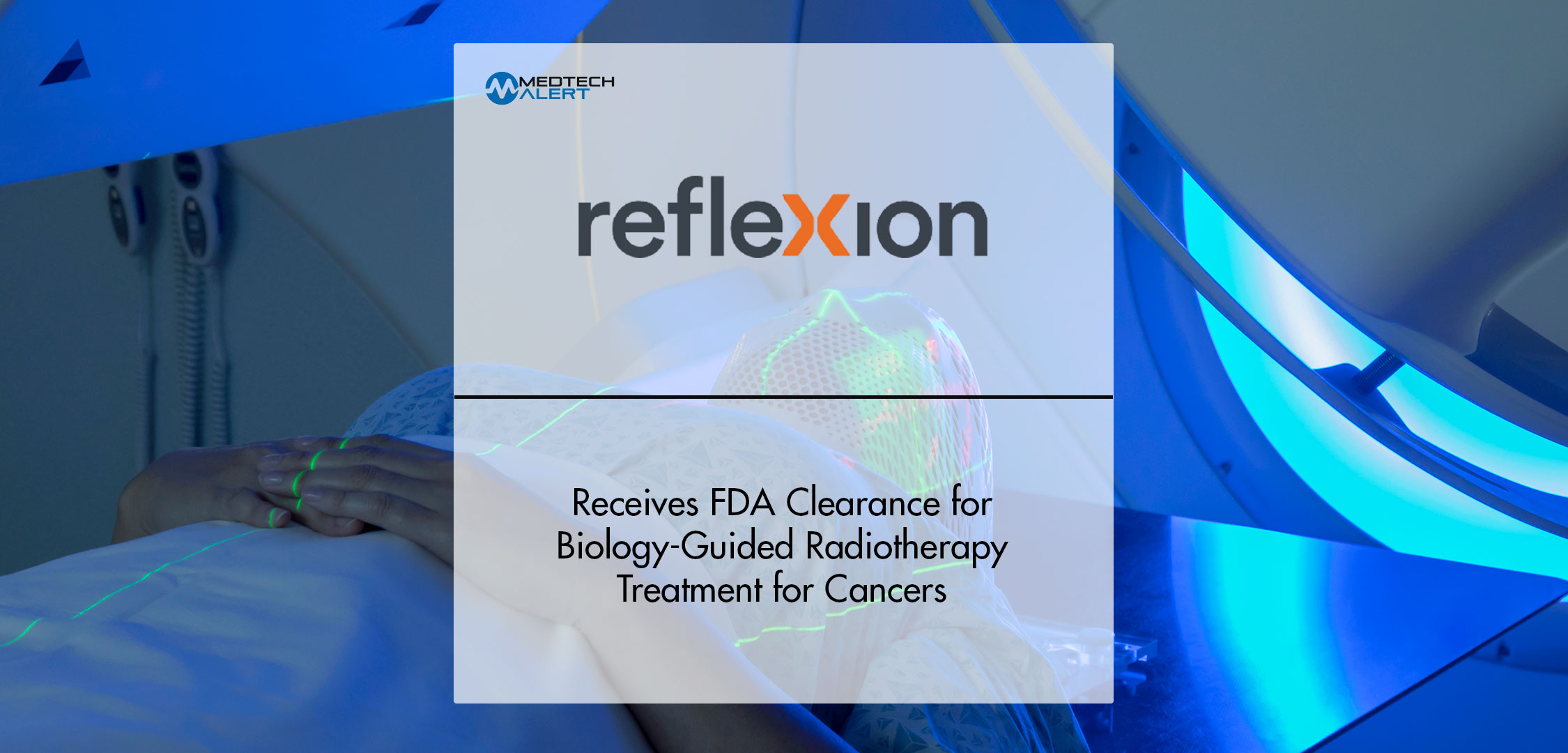 RefleXion Receives FDA Clearance for BiologyGuided Radiotherapy