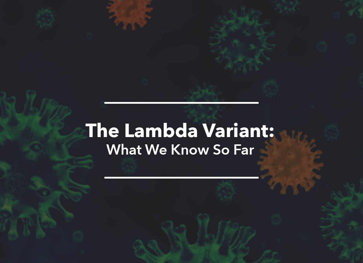 The Lambda Variant What We Know So Far