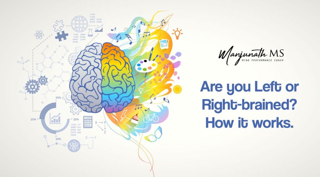 Are you Left or Rightbrained? How it works. Dr.Manjunath M.S.