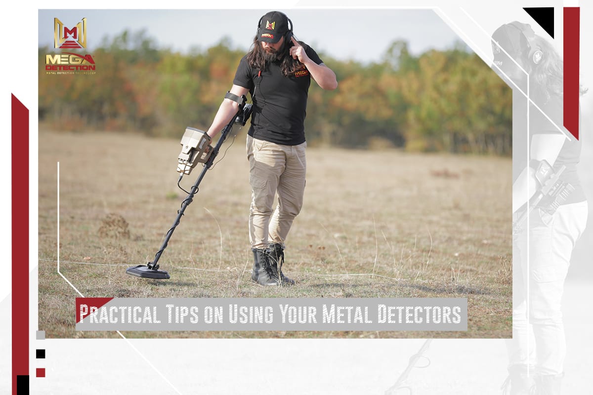 Practical Tips on Using Your Metal Detectors MEGA LOCATORS