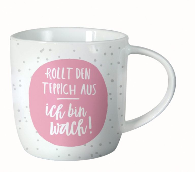 Tasse Porzellan Rollt den Teppich aus, ich bin wach!