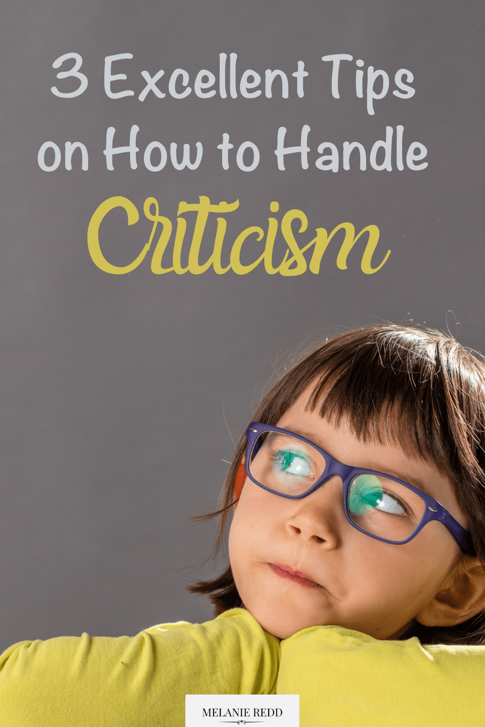 3 Excellent Tips On How To Handle Criticism - Melanie Redd
