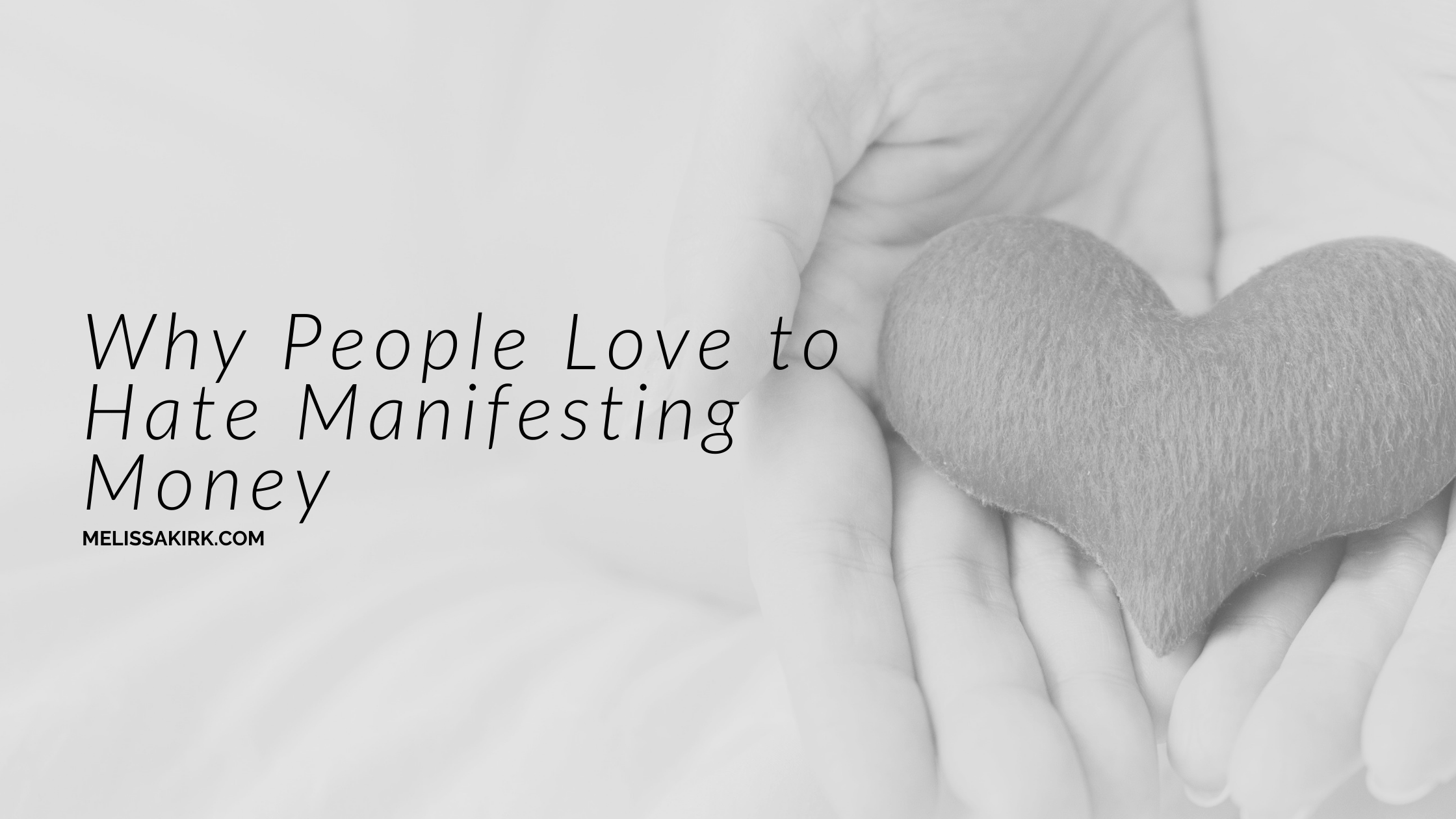 Why People Love to Hate Manifesting Money Melissa Kirk