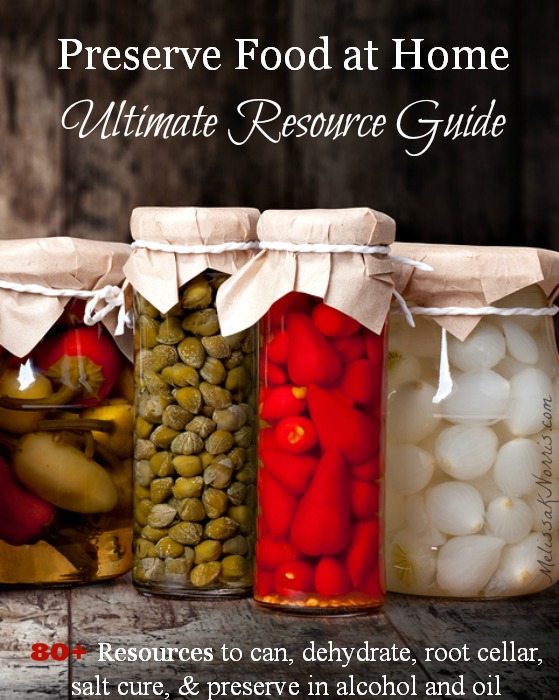 The Home Food Preservation Ultimate Resource Guide Melissa K. Norris