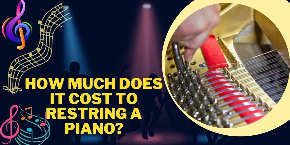 How Much does it Cost to Restring a Piano? Only Facts!