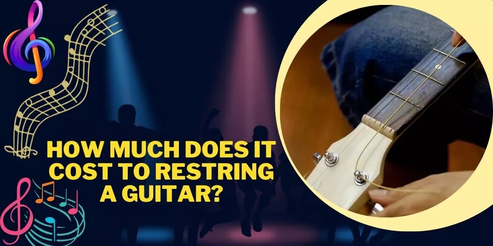 How Much Does It Cost To Restring A Guitar? An Authentic Take