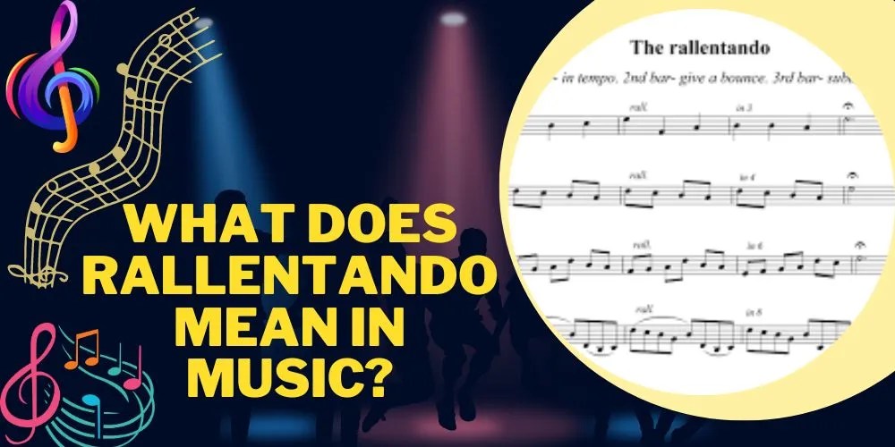 What Does Rallentando Mean in Music? An Authentic Guide