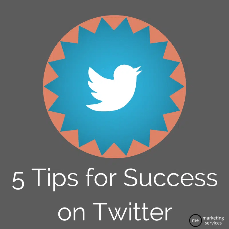 5 Tips for Success on Twitter - ME Marketing Services - Statesboro
