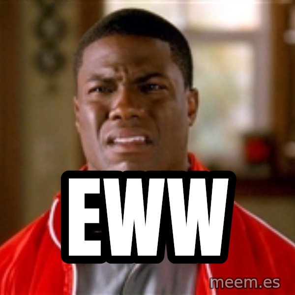 EWW Kevin hart too Meme Generator