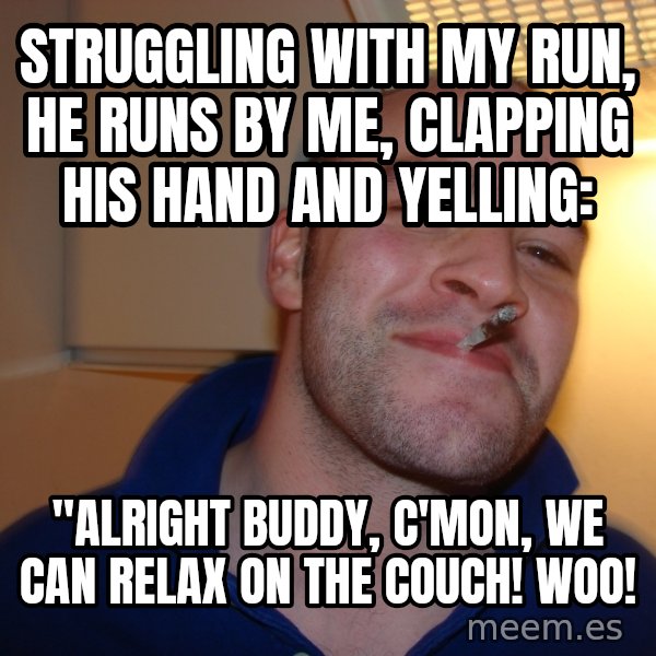 Struggling With My Run He Runs By Me Clapping His Hand And