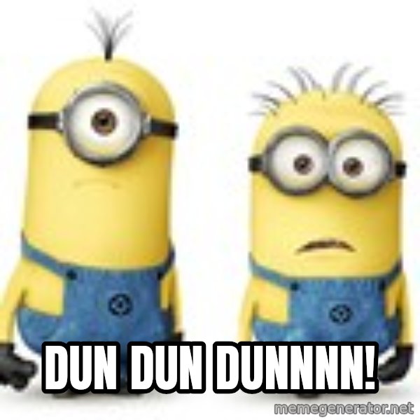 Dun Dun Dunnnn! Innocent Minions Meme Generator
