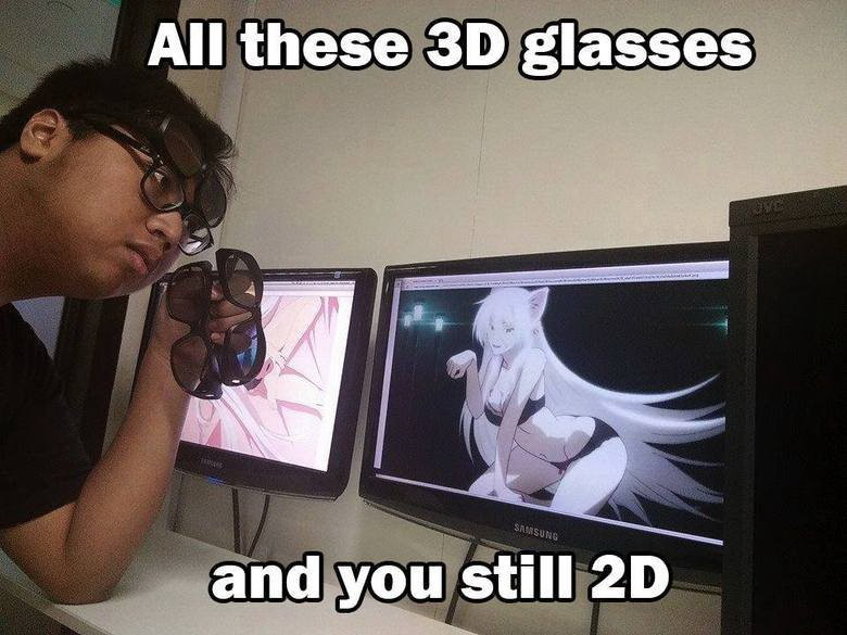 All These 3d Glasses And You Still 2d Memes