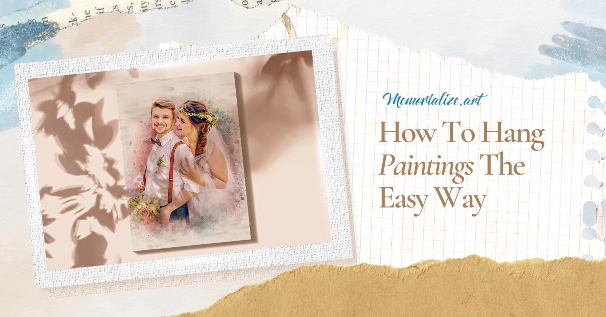 How To Hang Paintings The Easy Way Memorialize Art