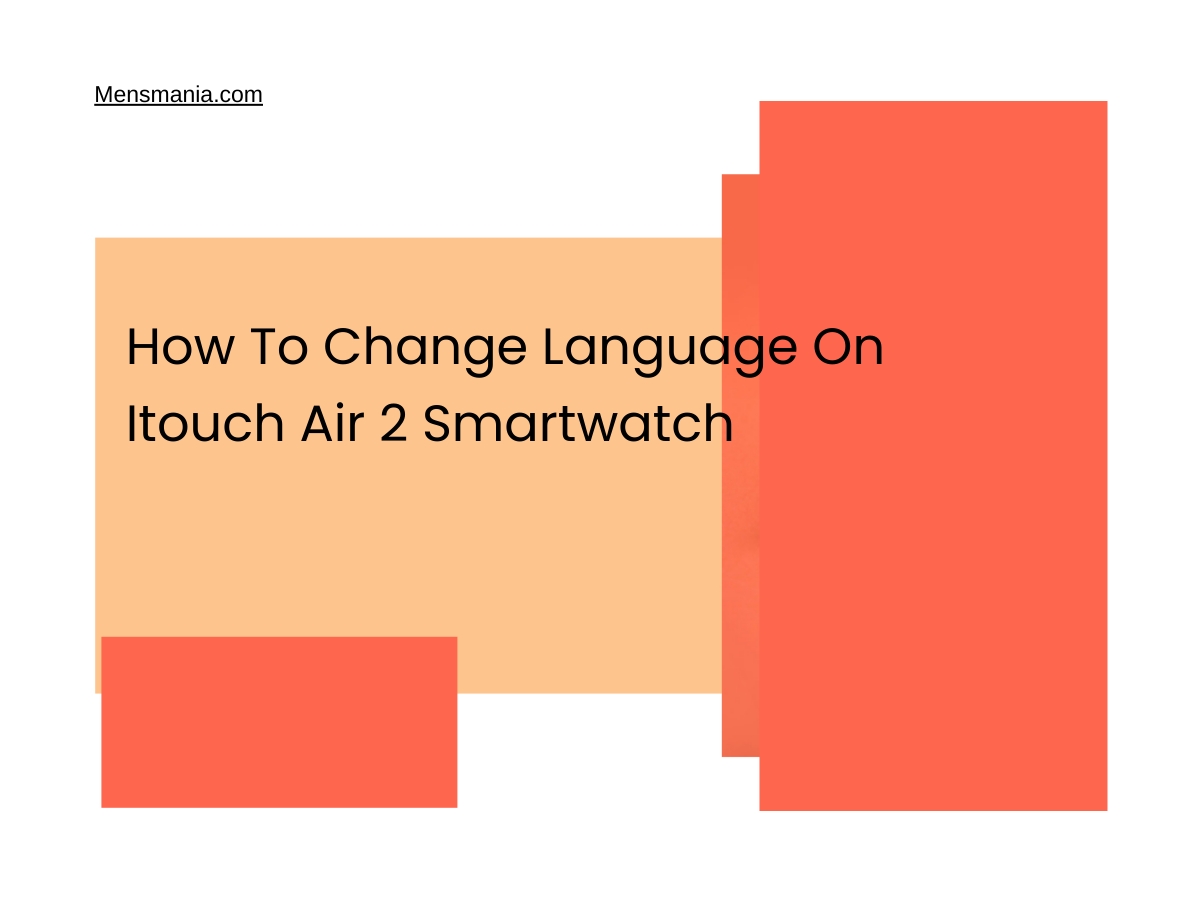 How To Change Language On Itouch Air 2 Smartwatch Mensmania