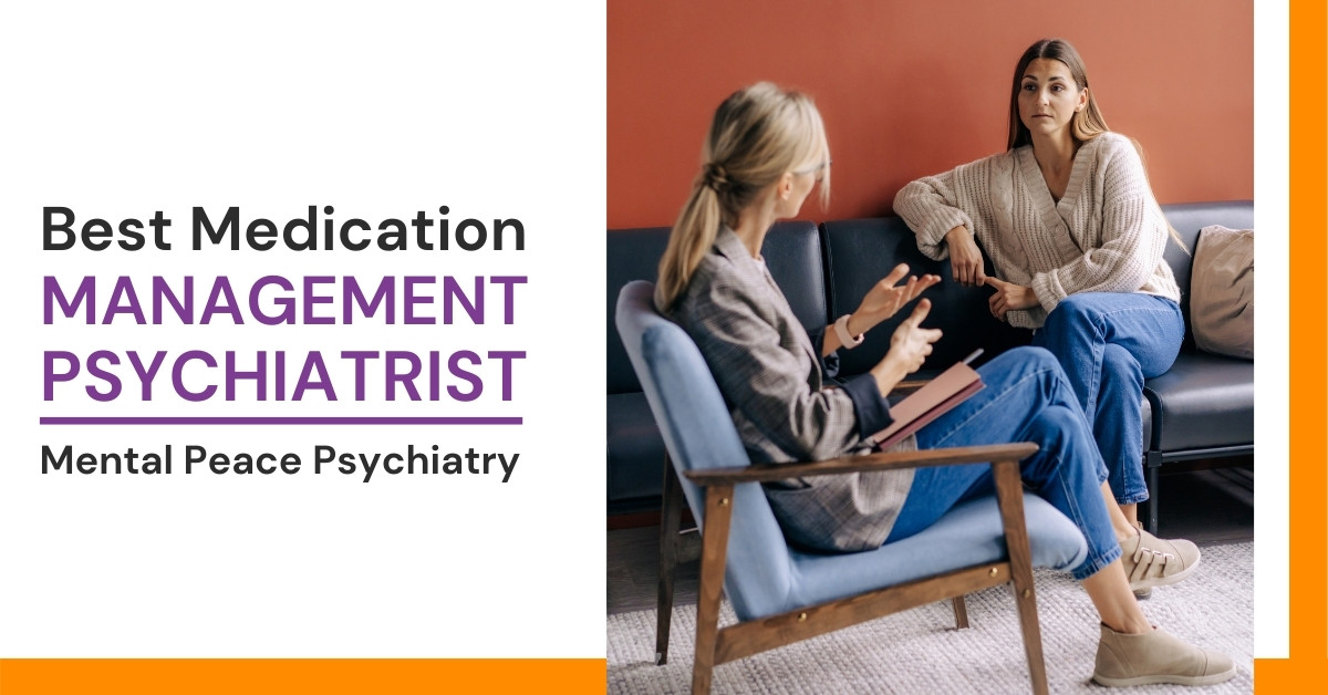 Best Medication Management Psychiatrist Mental Peace Psychiatry