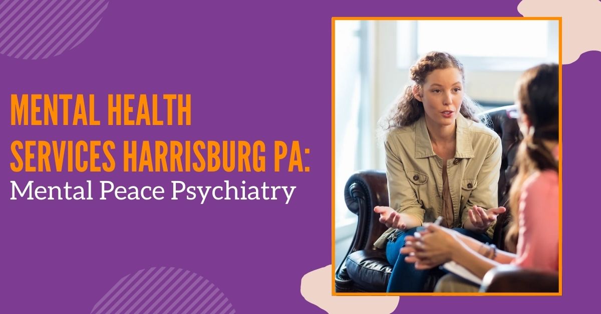 Mental Health Services Harrisburg PA Mental Peace Psychiatry