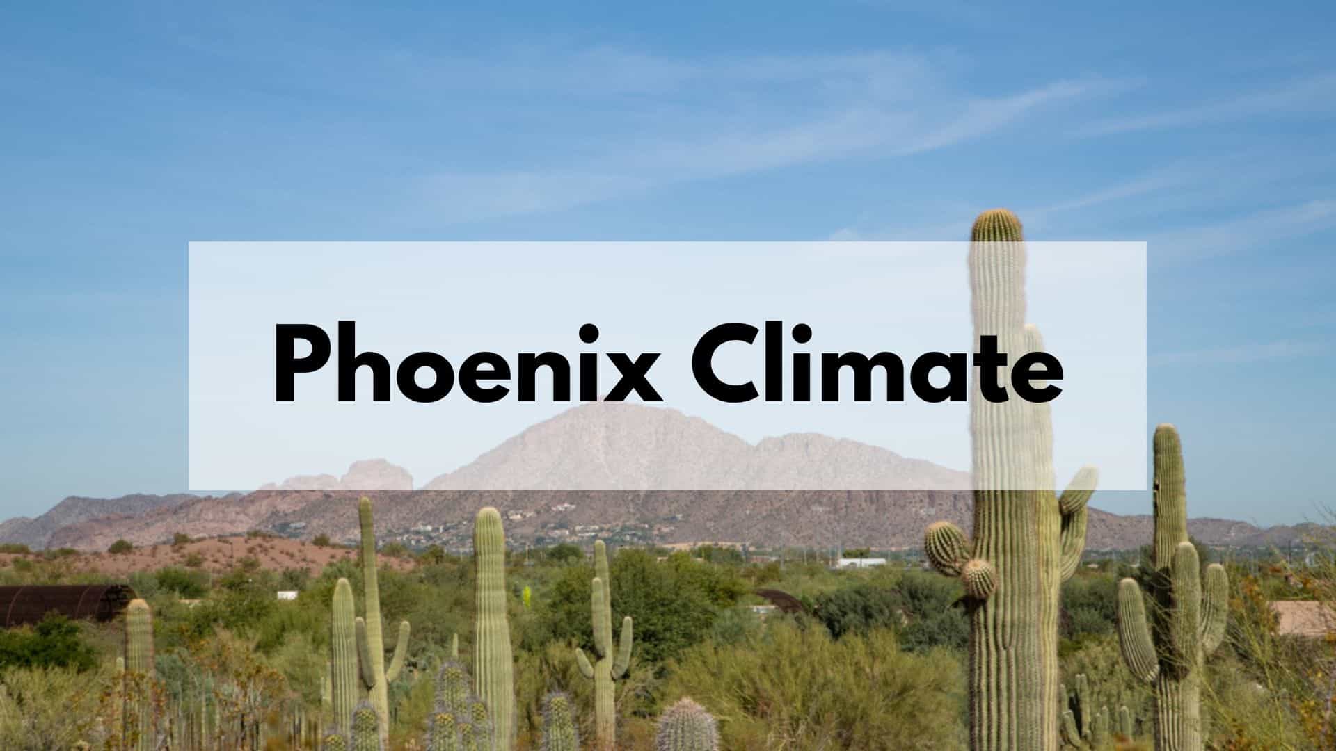 Phoenix Climate Weather Averages, Temperatures, Yearly, Monthly & More!