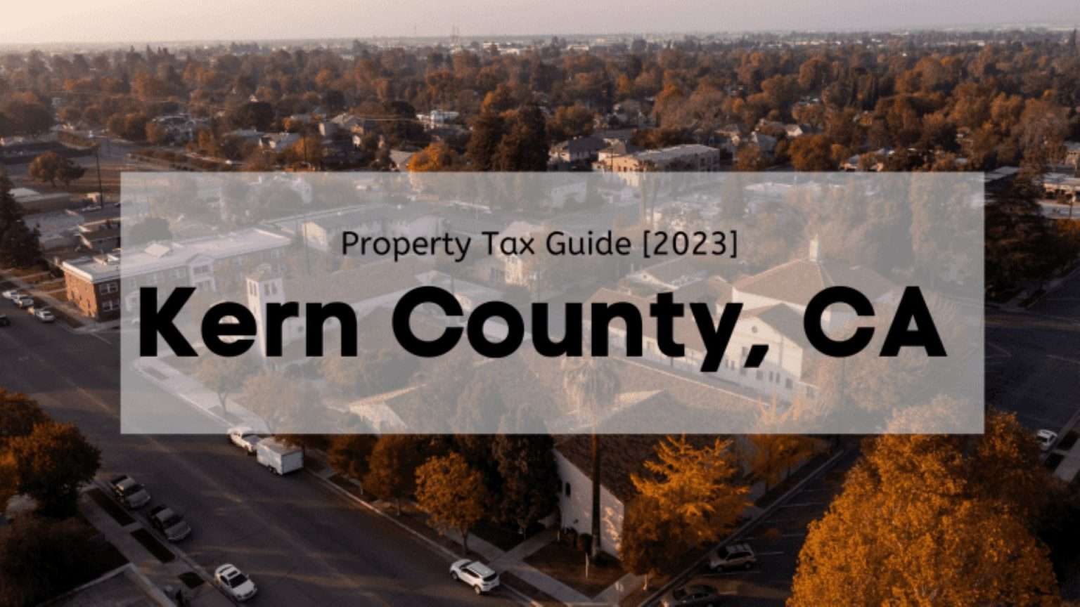 Kern County Property Tax [2025] ? Bakersfield & Kern County Property