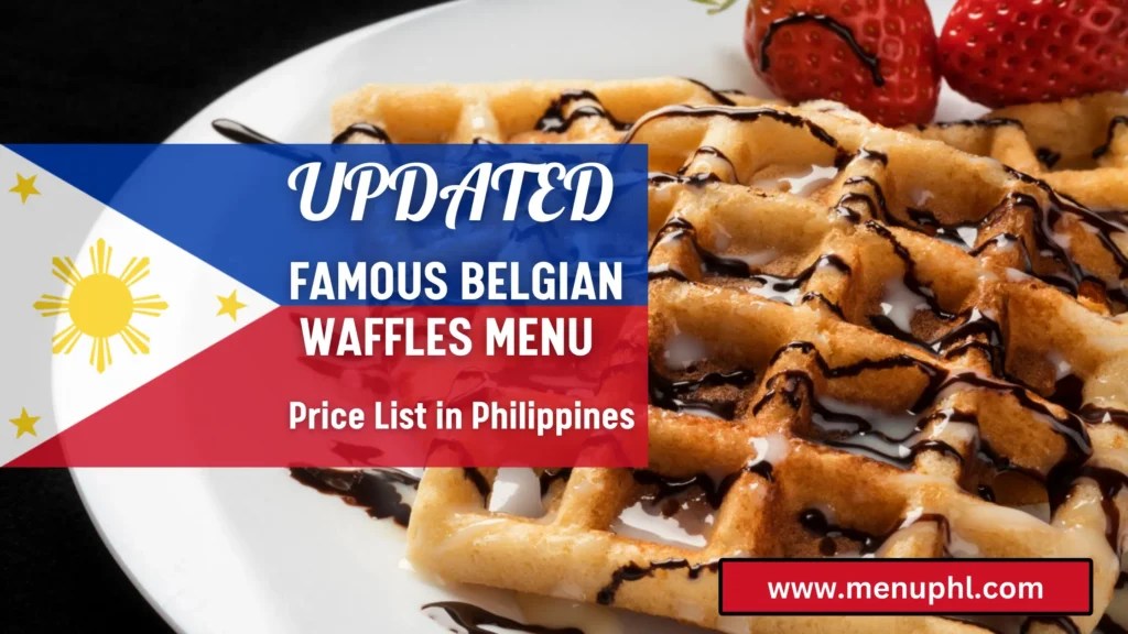 FAMOUS BELGIANS WAFFLE MENU PHILIPPINES & UPDATED PRICES 2024