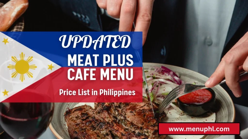 MEAT PLUS CAFE MENU PHILIPPINES & UPDATED PRICES 2023