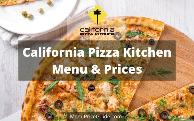 California Pizza Kitchen Menu Prices [Updated July 2022]