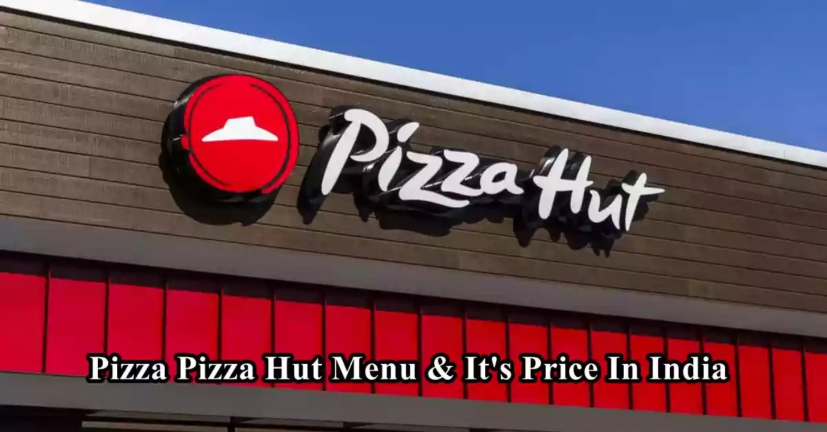 Pizza Hut Menu Price India Pizza Hut Menu In India