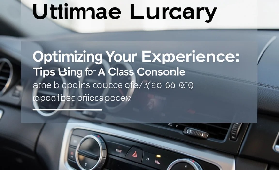 Optimizing Your Experience: Tips for Using Your A-Class Console