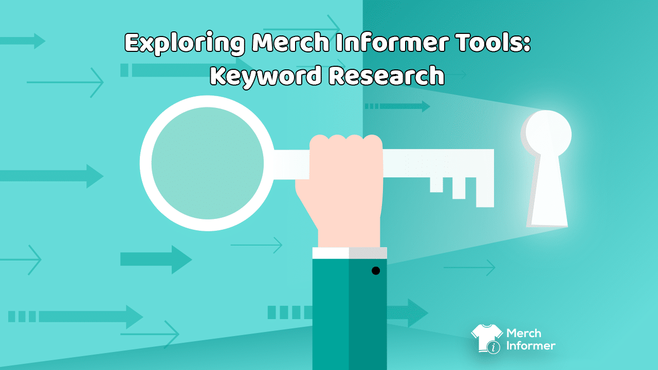 Exploring Merch Informer Tools Keyword Research Merch Informer