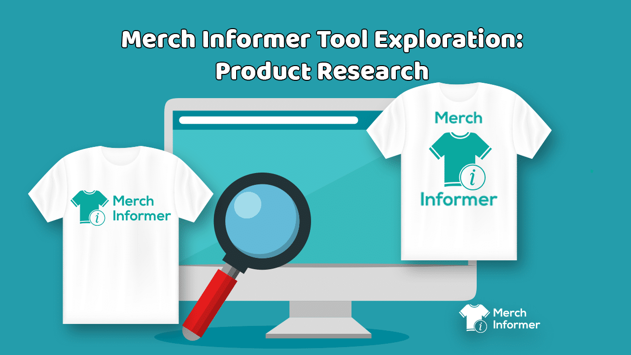 Merch Informer Tool Exploration Product Research Merch Informer