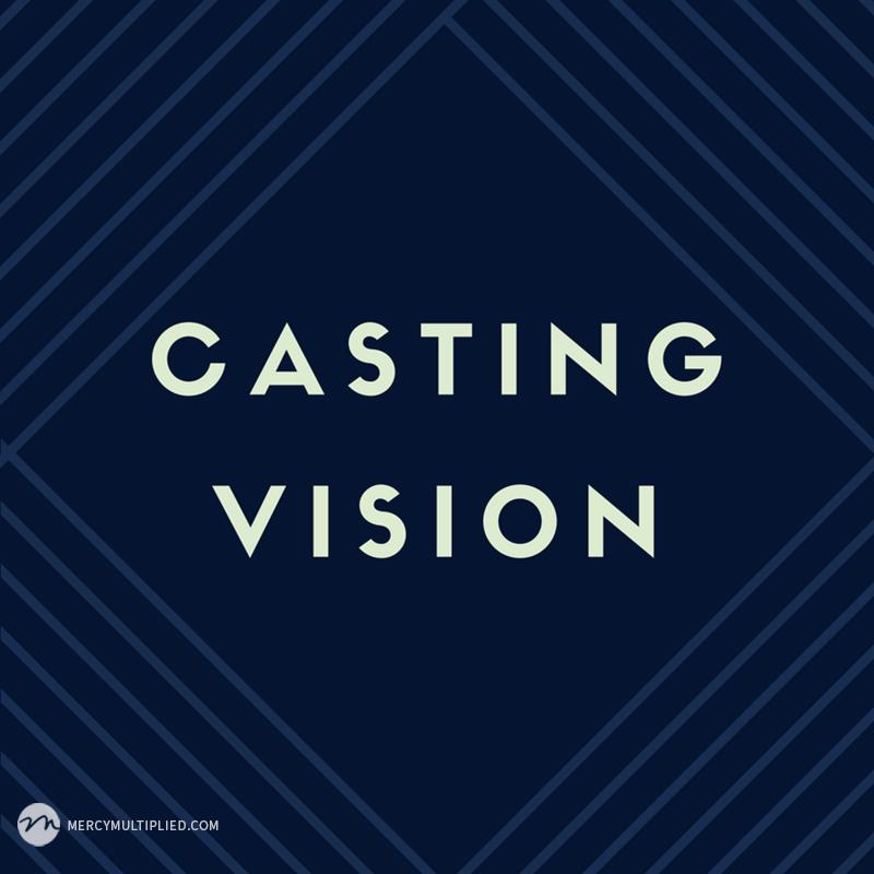 Casting Vision Mercy Multiplied