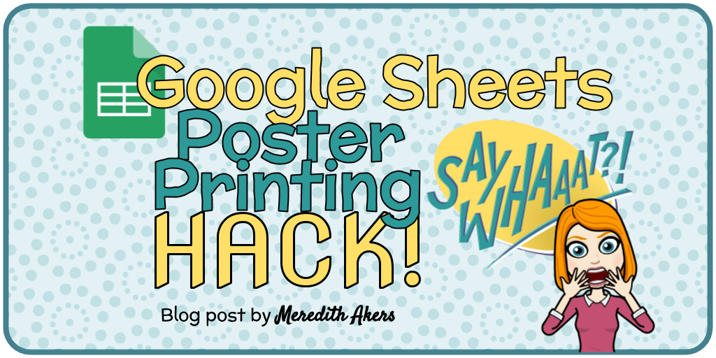 Google Sheets Poster Printing HACK! Meredith Akers