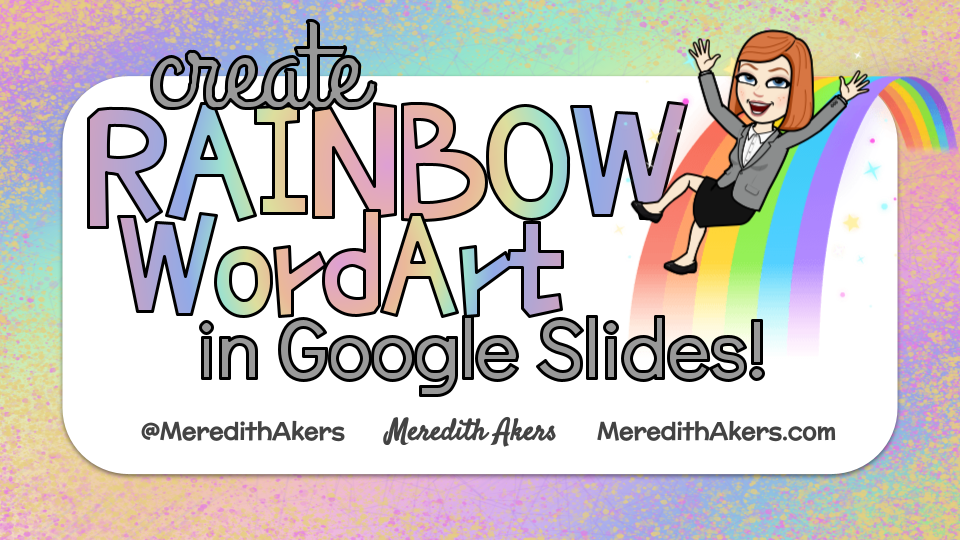 Create Rainbow WordArt in Google Slides! Meredith Akers