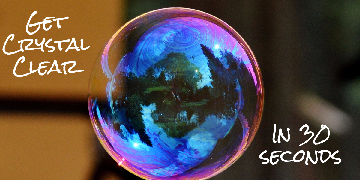 How to Get Crystal Clear in Less than 30 Seconds Meredith Eisenberg