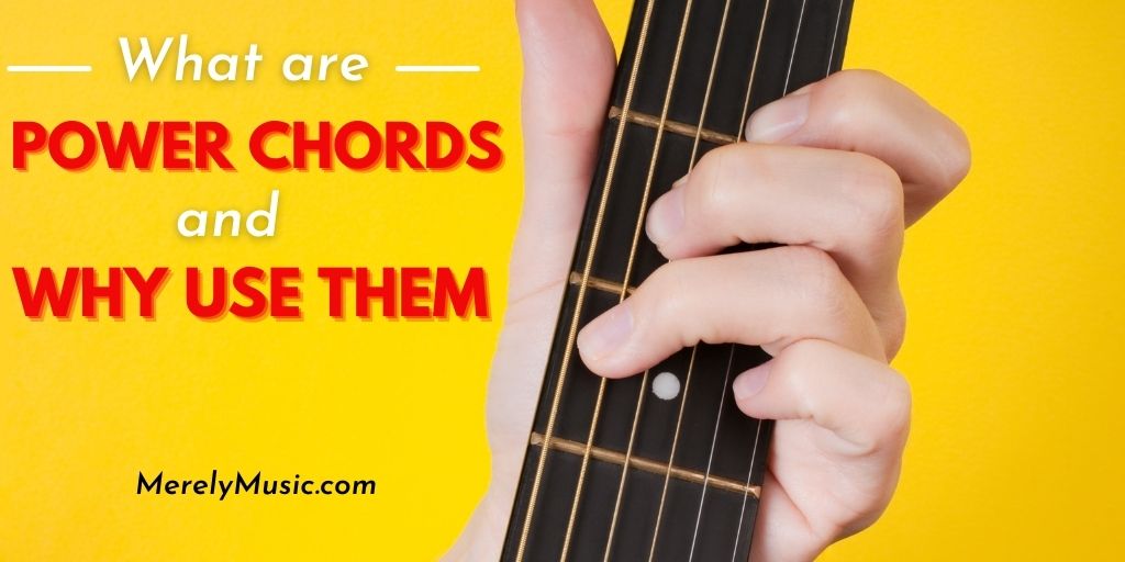 What are Power Chords and Why Use Them?