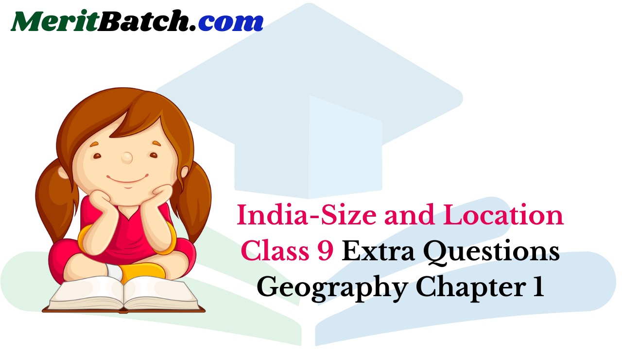 India-Size and Location Class 9 Extra Questions Geography Chapter 1