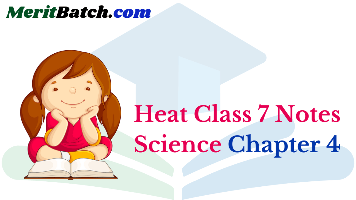 Science Chapter Haet Notes Heat Class 7 Notes Science Chapter 4 – Merit Batch