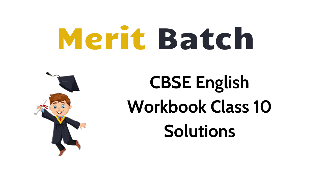 cbse-english-workbook-class-10-solutions-merit-batch