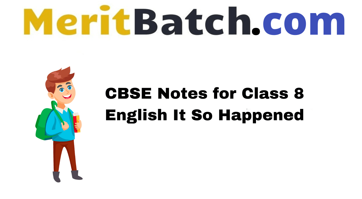 CBSE Notes for Class 8 English It So Happened