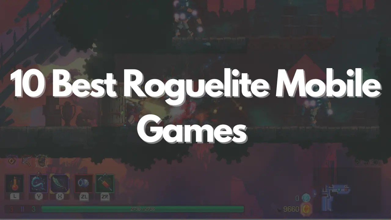 10 Best Roguelite Mobile Games on Android/iOS in 2024