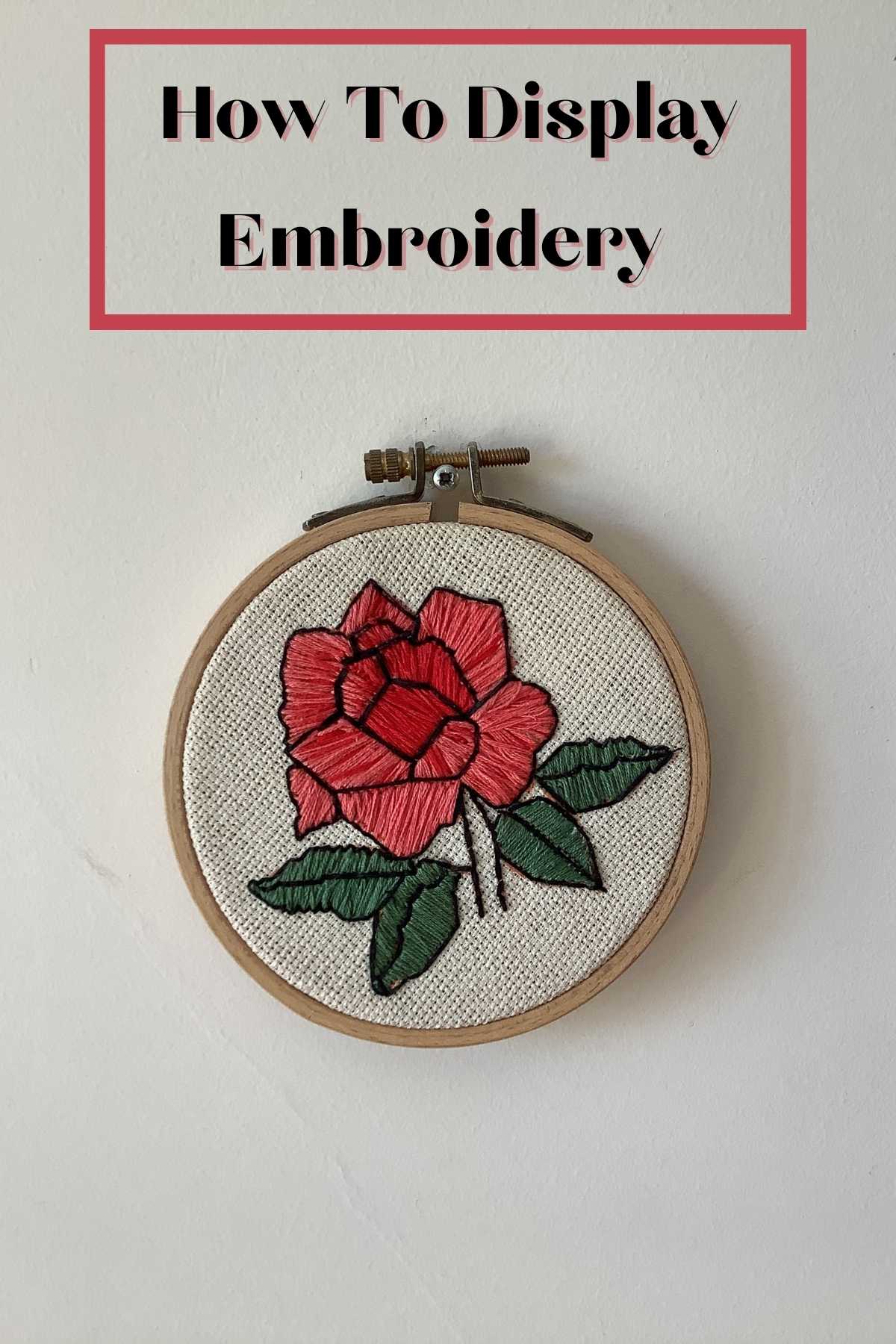 How to Display Embroidery In A Hoop, Frame & On The Wall