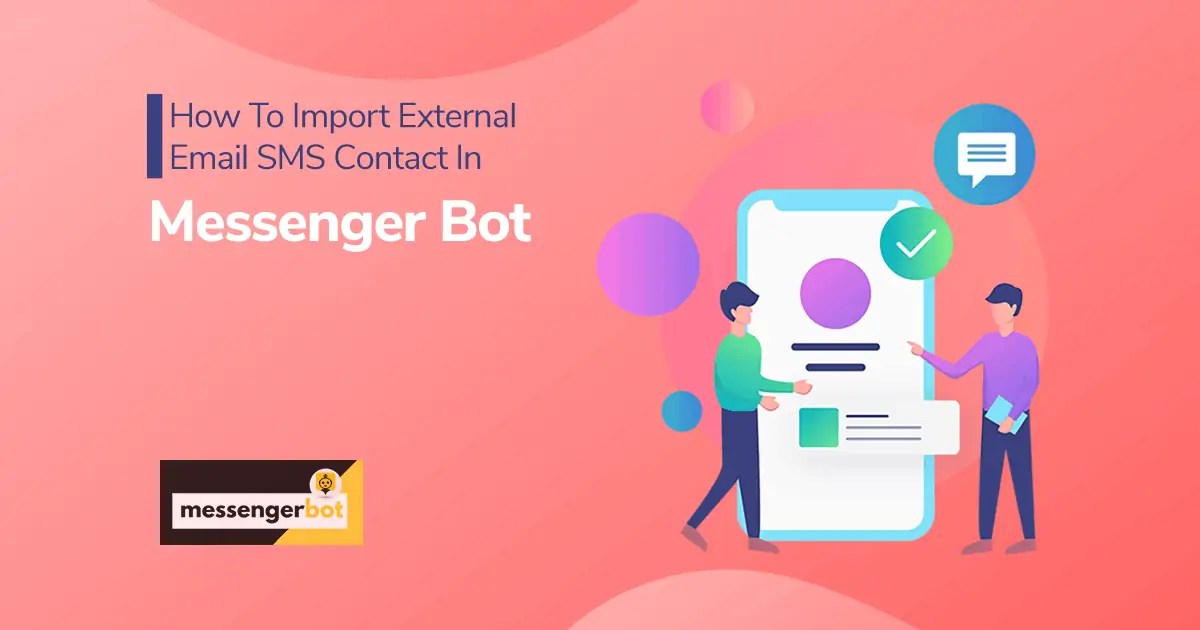 How to Import External Email SMS Contact in Messenger Bot